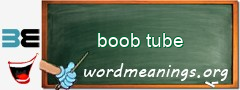 WordMeaning blackboard for boob tube